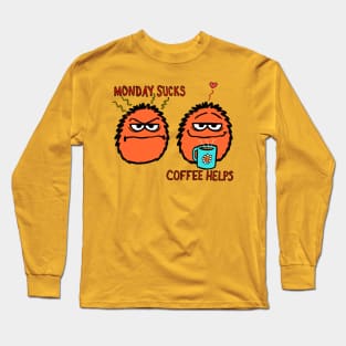 Monday Sucks. Coffee helps! Long Sleeve T-Shirt